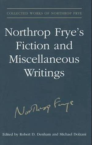 Northrop Frye's Fiction and Miscellaneous Writings