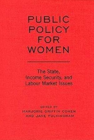 Public Policy for Women: The State, Income Security, and Labour Market Issues