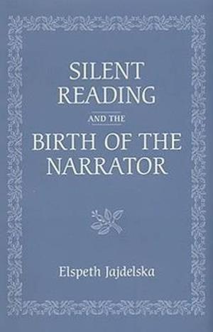 Silent Reading and the Birth of the Narrator