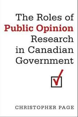 The Roles of Public Opinion Research in Canadian Government