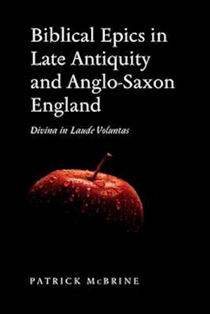 Biblical Epics in Late Antiquity and Anglo-Saxon England