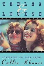 Thelma and Louise/Something to Talk About
