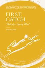 First, Catch