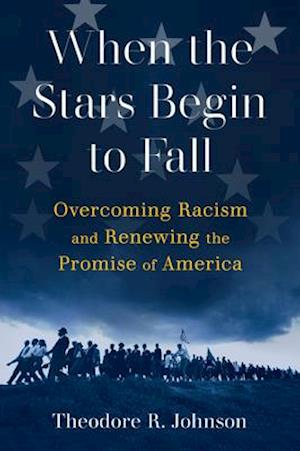 When the Stars Begin to Fall: Overcoming Racism and Renewing the Promise of America