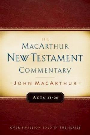 Acts 13-28 MacArthur New Testament Commentary, Volume 14