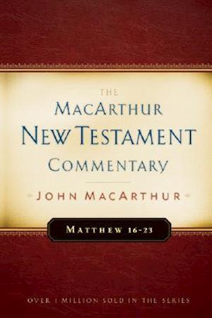 Matthew 16-23 MacArthur New Testament Commentary, Volume 3