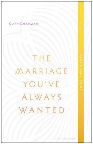 The Marriage You've Always Wanted, Participant Guide