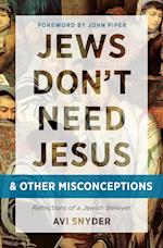Jews Don't Need Jesus. . .and Other Misconceptions