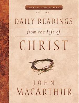 Daily Readings from the Life of Christ, Volume 1, 1