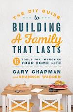 The DIY Guide to Building a Family That Lasts