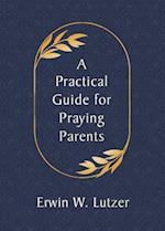 A Practical Guide for Praying Parents