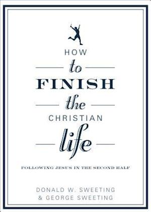 How to Finish the Christian Life