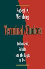 Terminal Choices: Euthanasia, Suicide, and the Right to Die 