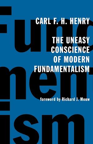 The Uneasy Conscience of Modern Fundamentalism