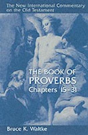 The Book of Proverbs, Chapters 15-31