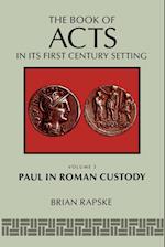 The Book of Acts and Paul in Roman Custody