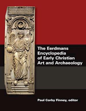 The Eerdmans Encyclopedia of Early Christian Art and Archaeology