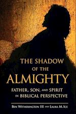 The Shadow of the Almighty: Father, Son, and Spirit in Biblical Perspective