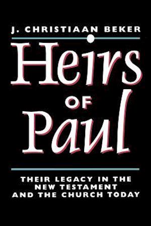 Heirs of Paul: Their Legacy in the New Testament and the Church Today