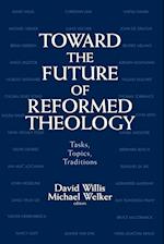 Toward the Future of Reformed Theology