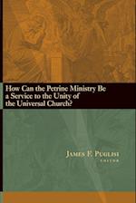 How Can the Petrine Ministry Be a Service to the Unity of the Universal Church?