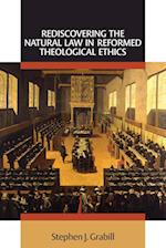 Rediscovering the Natural Law in Reformed Theological Ethics