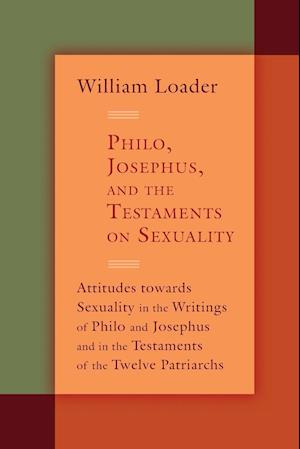 Philo, Josephus, and the Testaments on Sexuality