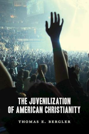 The Juvenilization of American Christianity