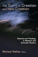 Spirit in Creation and New Creation: Science and Theology in Western and Orthodox Realms 