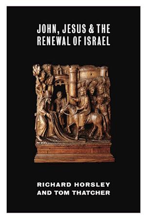John, Jesus, and the Renewal of Israel