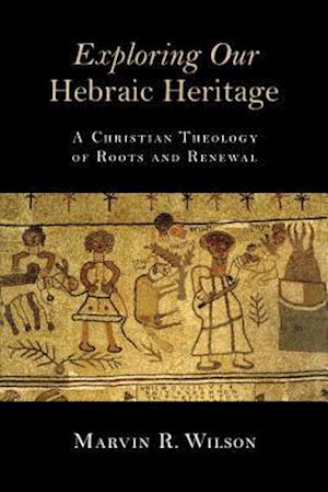 Exploring Our Hebraic Heritage