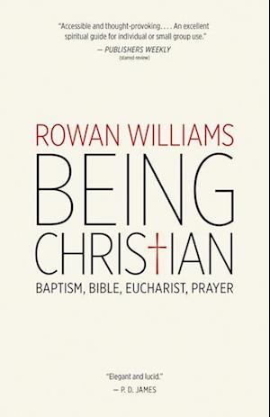 Being Christian: Baptism, Bible, Eucharist, Prayer