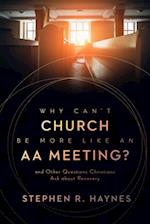Why Can't Church Be More Like an AA Meeting?