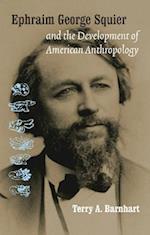 Ephraim George Squier and the Development of American Anthropology