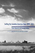 Settling the Canadian-American West, 1890-1915