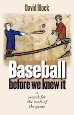 Baseball Before We Knew It