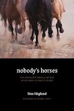 Nobody's Horses: The Dramatic Rescue of the Wild Herd of White Sands 