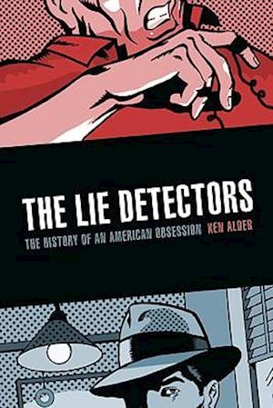 The Lie Detectors: The History of an American Obsession