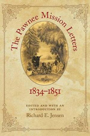 The Pawnee Mission Letters, 1834-1851