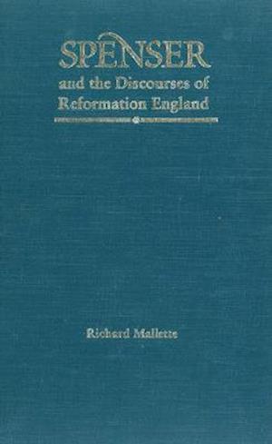 Spenser and the Discourses of Reformation England