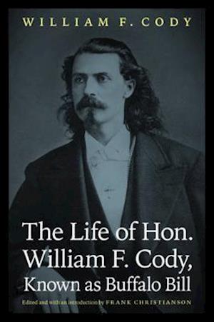 The Life of Hon. William F. Cody, Known as Buffalo Bill