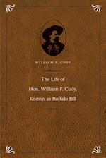 The Life of Hon. William F. Cody, Known as Buffalo Bill