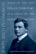 Tales of the Old Indian Territory and Essays on the Indian Condition