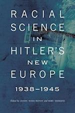 Racial Science in Hitler's New Europe, 1938-1945