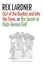 Out of the Bunker and into the Trees, or The Secret of High-Tension Golf