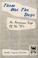 Them Was the Days: An American Saga of the '70's 