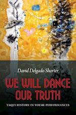 WE WILL DANCE OUR TRUTH