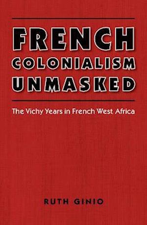 French Colonialism Unmasked