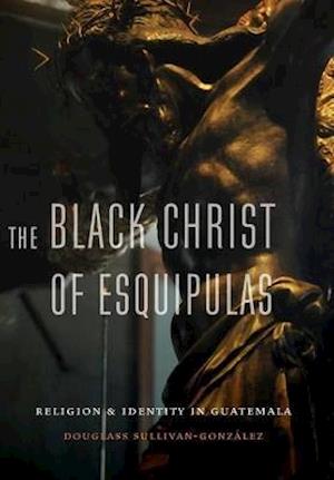 The Black Christ of Esquipulas