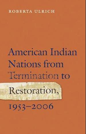 American Indian Nations from Termination to Restoration, 1953-2006